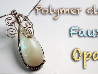 DIY faux opal - Polymer clay tutorial - Wire wrapping tutorial