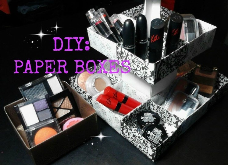 DIY: Paper Boxes for Makeup, Jewelry, Cupcakes, Ect. 