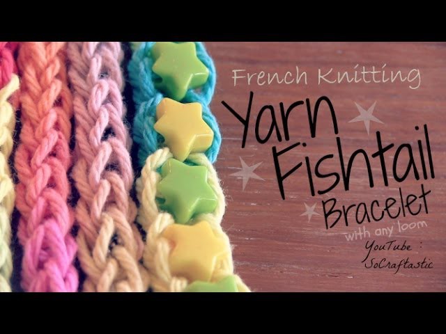 French Knitting : Yarn Fishtail Friendship Bracelet - How To - with Rainbow Loom (Or any Loom)