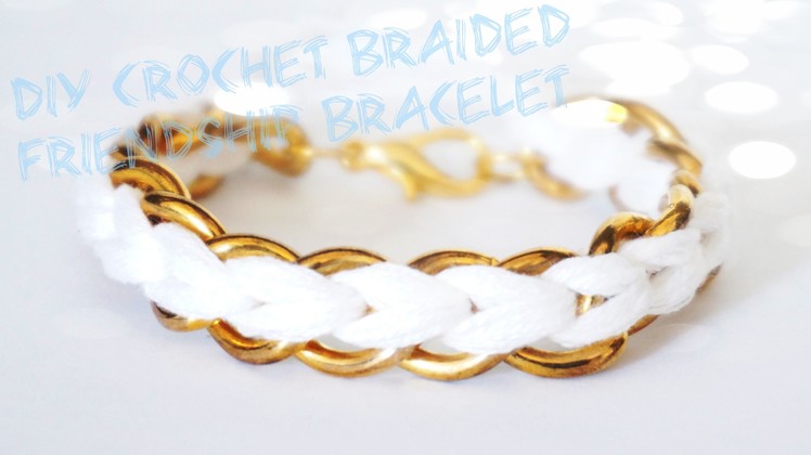 How to: DIY Crochet Braided Chain Bracelet