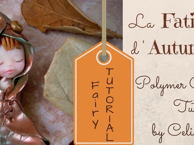 Tutorial Fatina d'Autunno in Fimo - Polymer Clay Tutorial Autumn Fairy