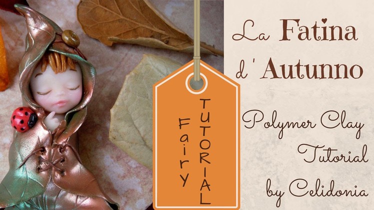 Tutorial Fatina d'Autunno in Fimo - Polymer Clay Tutorial Autumn Fairy