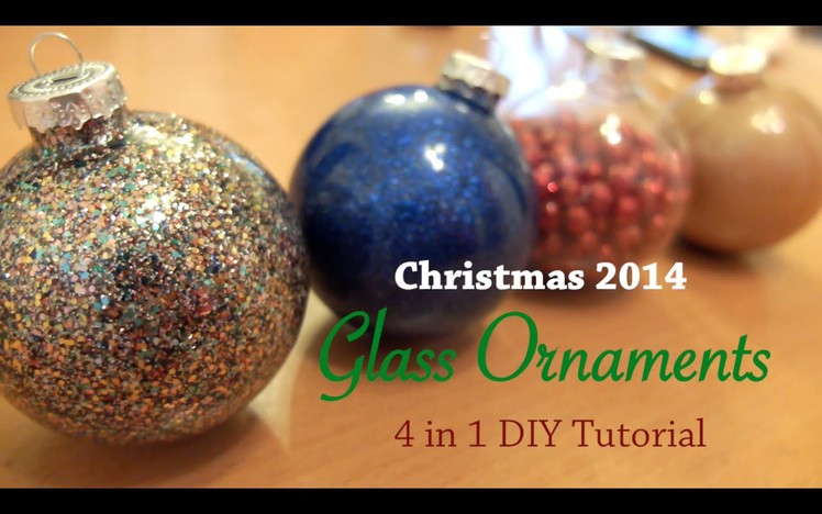 Christmas 2014 - Glass Ornaments - 4 in 1 DIY Tutorial