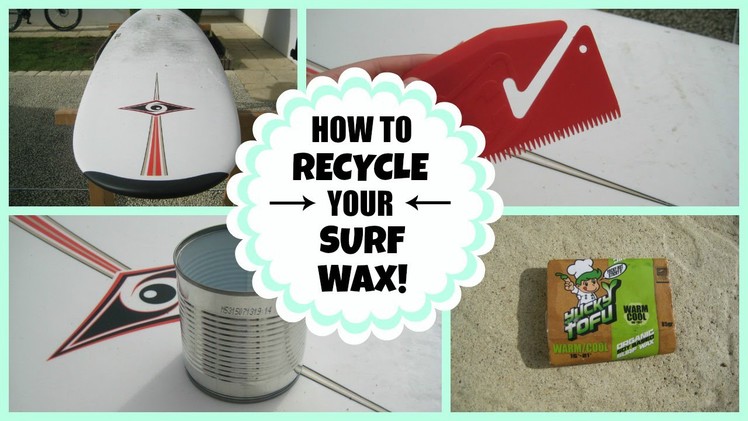 DIY Tutorial: How to recycle your surf wax!