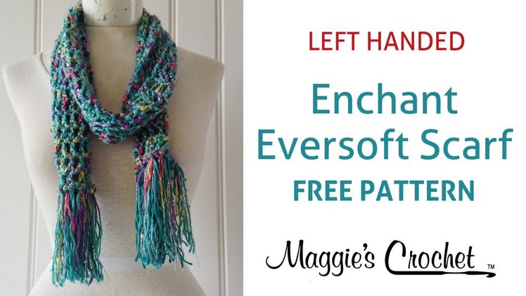 Enchant Eversoft Scarf - Learn Crochet with Maggie - Left Handed