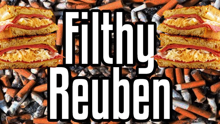 Filthy Reuben - Shart Week Day 4 - Epic Meal Time