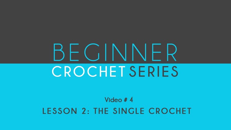 How To Crochet: Beginner Crochet Series Lesson 2 The Single Crochet