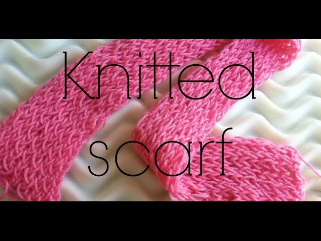 How to knit a scarf - Talented girl