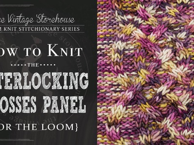 How to Knit the Interlocking Crosses Panel {For the Loom}
