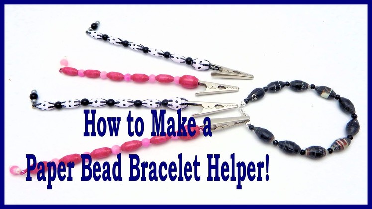 How to Make a Paper Bead Bracelet Helper