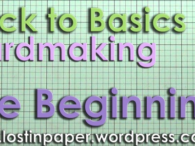 Cardmaking Back to Basics - The Beginning!