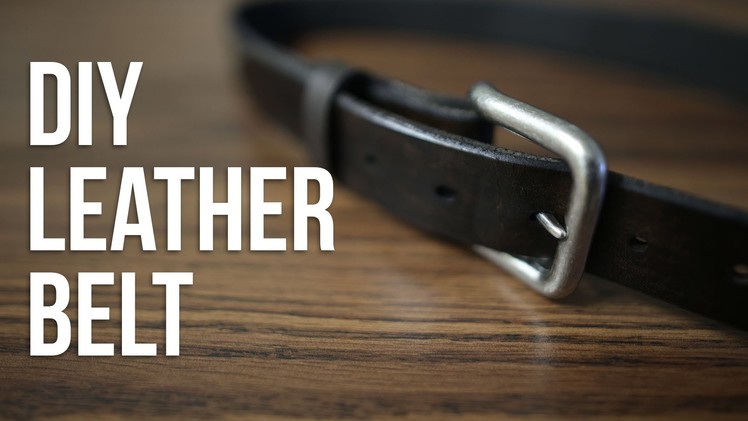 How To Make A Leather Belt - DIY Leather Belt