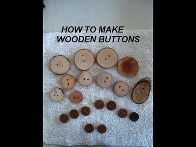 HOW TO MAKE WOODEN BUTTONS, from tree branches, dowels, broom handles, mop handles,