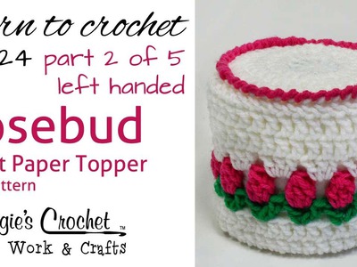 Crochet Rosebud Toilet Paper Topper Left - Part 2 of 5 - Pattern # FP124