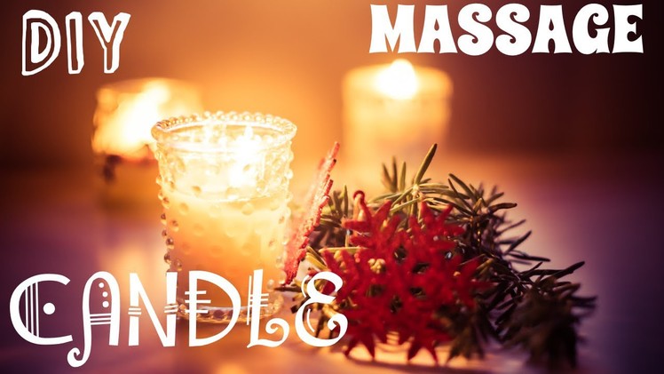 DIY Candle Massages: Sensual, Muscle Soothing & Relaxing Blends - 3 easy formulas
