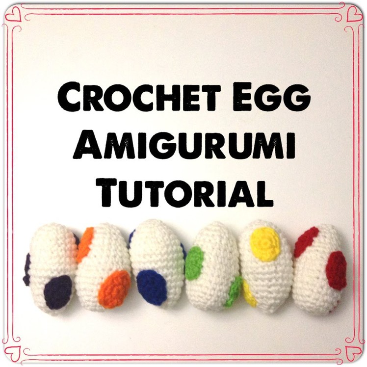 Egg Amigurumi ~ Crochet Tutorial