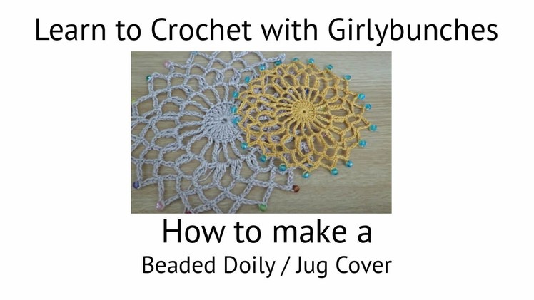 Learn to Crochet with Girlybunches - Beaded Doily. Jug Cover