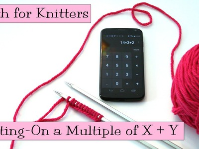 Math for Knitters - Casting On a Multiple of X + Y