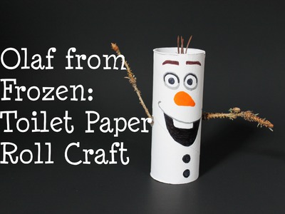Olaf from Frozen! DIY Toilet Paper Roll Craft