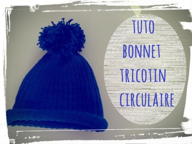 Tuto tricotin circulaire facile bonnet pour débutant