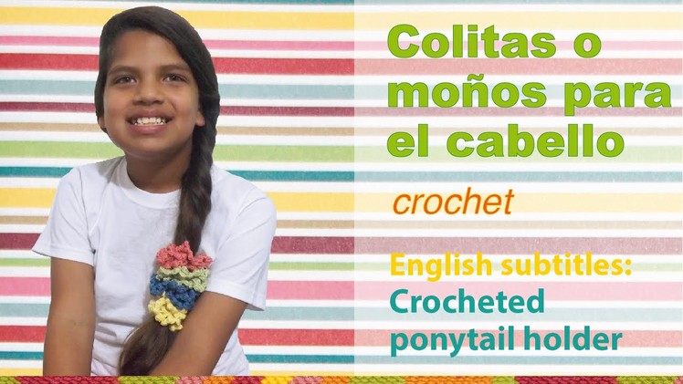 Colitas con ligas elásticas a crochet. English subtitles: crocheted ponytail holder!