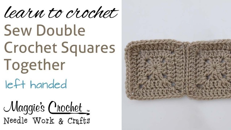 Crochet Beginner Lesson Learn How to : Sew Double Crochet Squares Together 005 - Left Handed