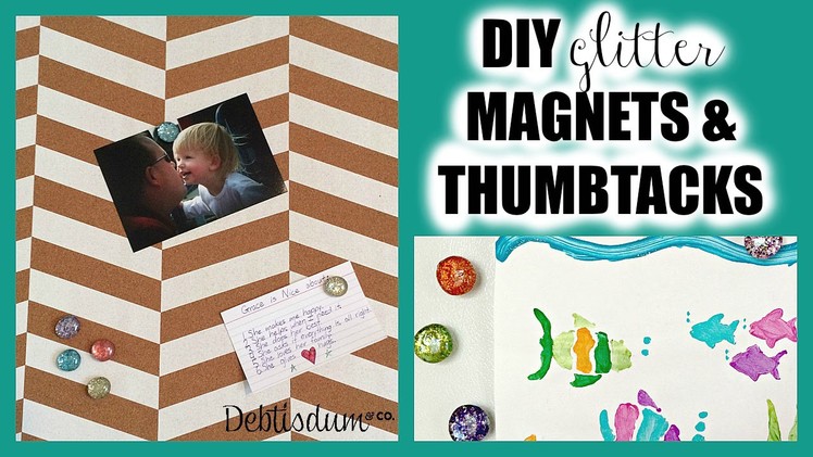 DIY | GLITTER MAGNETS & PUSH PINS!