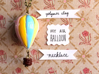 DIY Hot Air Balloon Necklace {Stop Motion!} Polymer Clay Tutorial