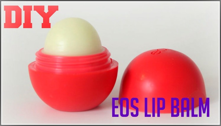 ❤Diy Natural EOS Lip balm- New and improved for the PERFECT SHAPE! |agent00beauty