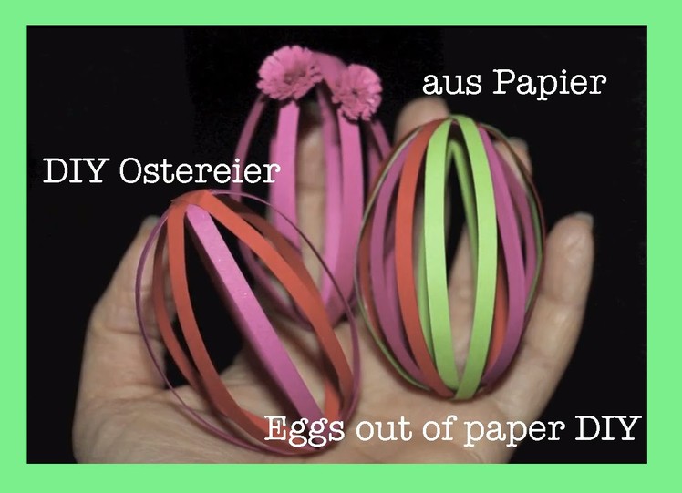 DIY Ostereier aus Papier. Eggs out of paper DIY