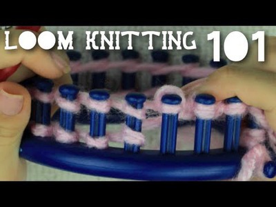Loom Knitting 101