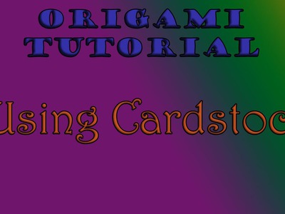 3D Origami: Using Cardstock