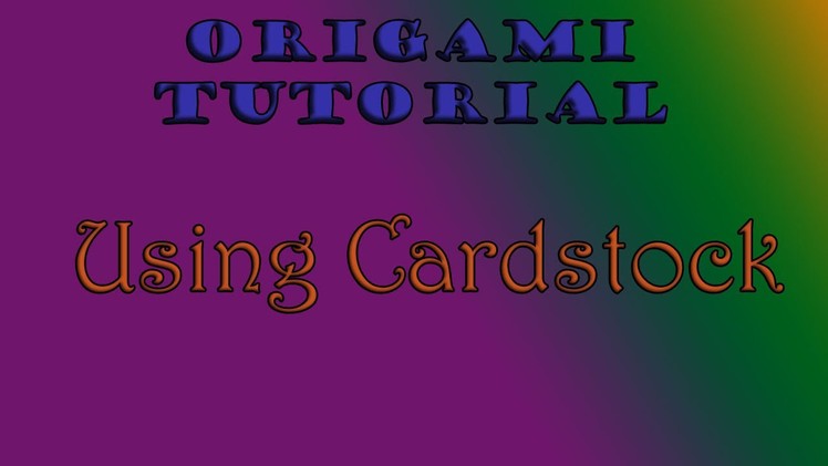 3D Origami: Using Cardstock