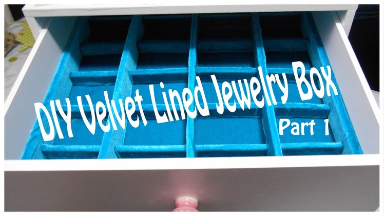 DIY Customized Jewelry Box (Part 1)