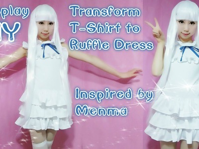 DIY - Transform your T-Shirt to Ruffle Dress - Inspired by Anime Menma