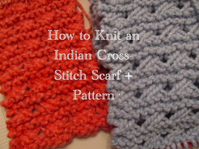 How to Knit an Indian Cross Stitch Scarf- Chunky-Warm-Fun!