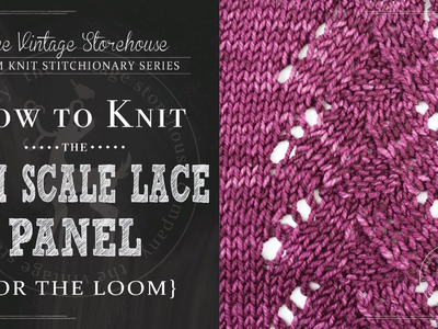 How to Knit the Fish Scale Lace Panel {For the Loom}