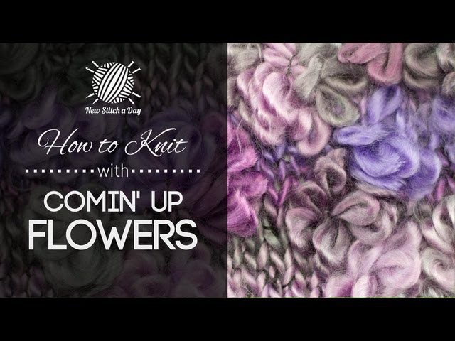 How to Knit with Comin' Up Flowers