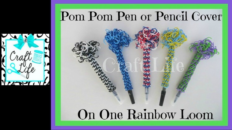Craft Life Pom Pom Pencil or Pen Cover on One Rainbow Loom