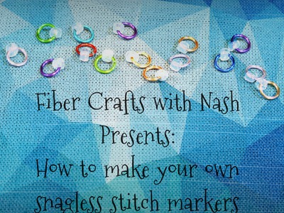 Fiber Crafts with Nash presents: How to make snag-less stitch markers