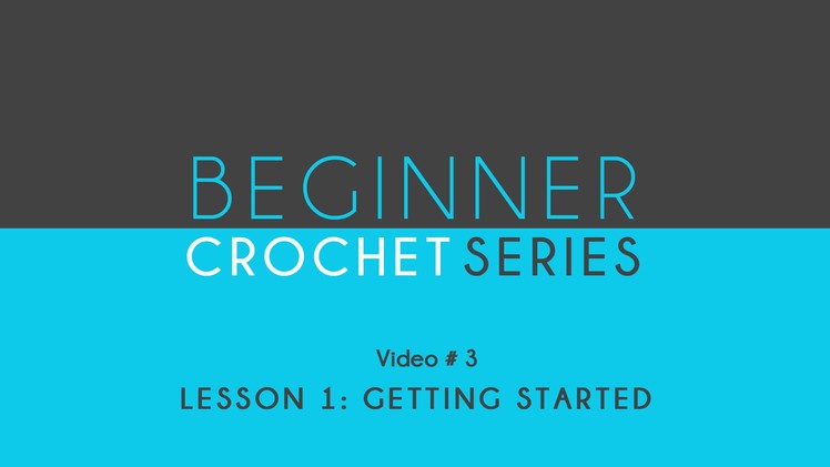 How To Crochet: Beginner Crochet Series Lesson 1 Getting Started