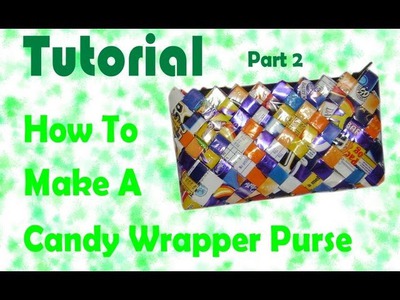 How To Make A Candy Wrapper Purse : Part 2