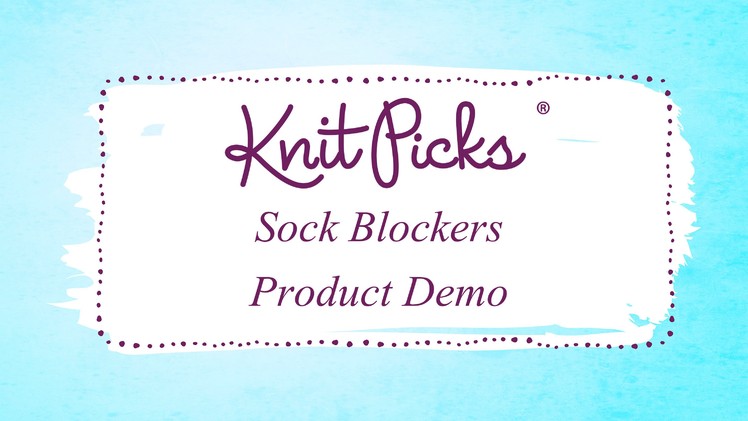 Knit Picks Sock Blocker Product Demo