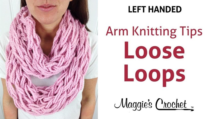 MAGGIE'S ARM KNITTING TIPS: Loose Stitches for Larger Afghan Projects - Left Handed