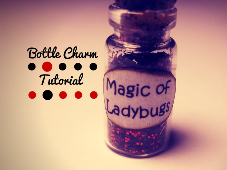 Magic of Ladybugs ✧ Bottle Charm ✧ Tutorial. How to. DIY