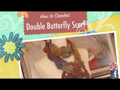 How to Crochet Double Butterfly Scarf