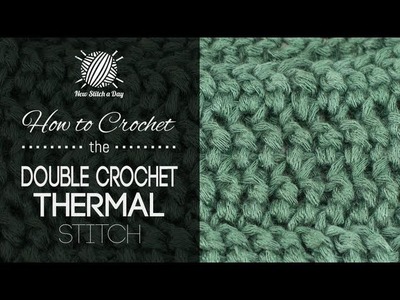 How to Crochet the Double Crochet Thermal Stitch