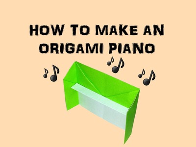 How To Make an Origami Piano
