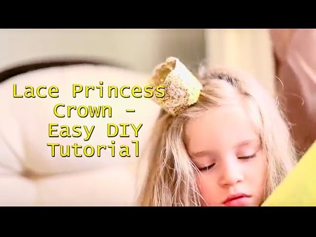 Lace Princess  Crown - Easy DIY Tutorial