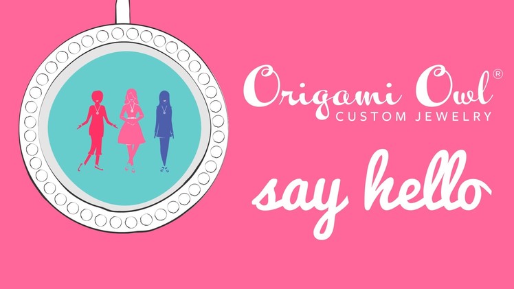 Say Hello: Join the Origami Owl Family